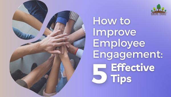 How to improve employee engagement - 5 effective tips - plant a tree